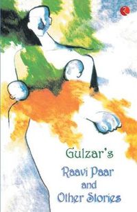 Cover image for Gulzar'S Raavi Paar and Other Stories