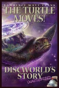 Cover image for The Turtle Moves: Discworld's Story So Far