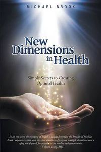 Cover image for New Dimensions in Health: Simple Secrets to Creating Optimal Health