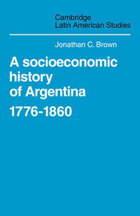 Cover image for A Socioeconomic History of Argentina, 1776-1860