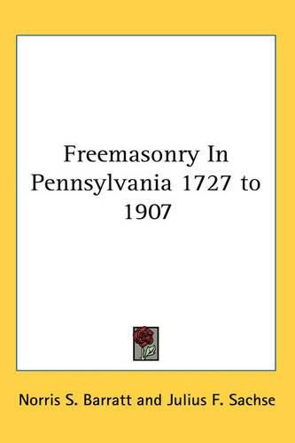 Cover image for Freemasonry In Pennsylvania 1727 to 1907