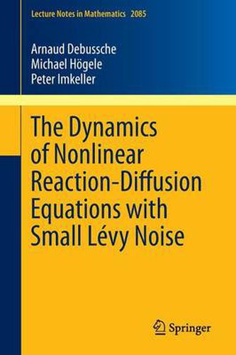 Cover image for The Dynamics of Nonlinear Reaction-Diffusion Equations with Small Levy Noise