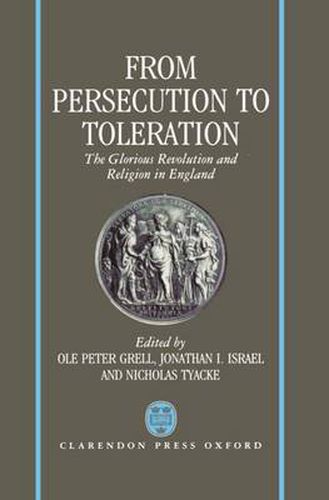 From Persecution to Toleration: The Glorious Revolution and Religion in England