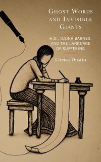 Cover image for Ghost Words and Invisible Giants: H.D., Djuna Barnes, and the Language of Suffering