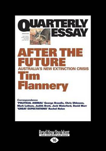 Quarterly Essay 48 After the Future: Australia's New Extinction Crisis