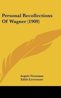 Cover image for Personal Recollections of Wagner (1909)