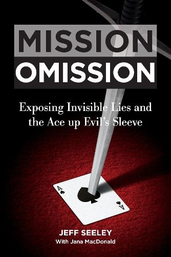 Cover image for Mission Omission: Exposing Invisible Lies and the Ace up Evil's Sleeve