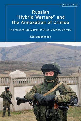 Cover image for Russian 'Hybrid Warfare' and the Annexation of Crimea: The Modern Application of Soviet Political Warfare