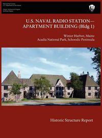 Cover image for U.S. Naval Radio Station-Apartment Building (Bldg 1) Historic Structure Report