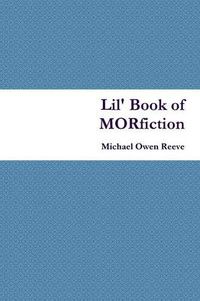 Cover image for Lil' Book of Morfiction