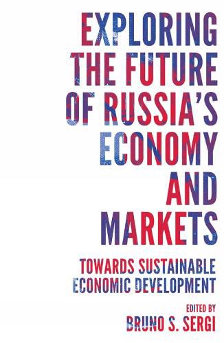 Cover image for Exploring the Future of Russia's Economy and Markets: Towards Sustainable Economic Development