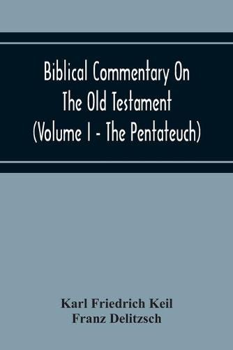 Biblical Commentary On The Old Testament (Volume I - The Pentateuch)