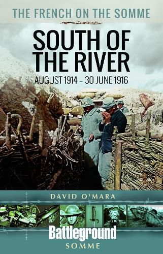 Cover image for The French on the Somme 1914 - 30 June 1916: South of the River