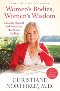 Cover image for Women's Bodies, Women's Wisdom: Creating Physical and Emotional Health and Healing (Newly Updated and Revised 5th Edition)