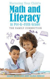 Cover image for Nurturing Your Child's Math and Literacy in Pre-K-Fifth Grade: The Family Connection