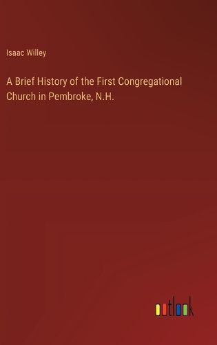 A Brief History of the First Congregational Church in Pembroke, N.H.