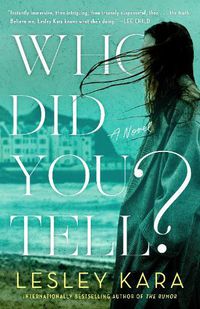 Cover image for Who Did You Tell?: A Novel