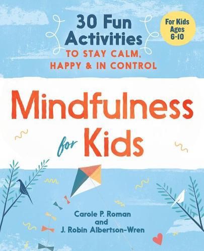 Cover image for Mindfulness for Kids: 30 Fun Activities to Stay Calm, Happy, and in Control