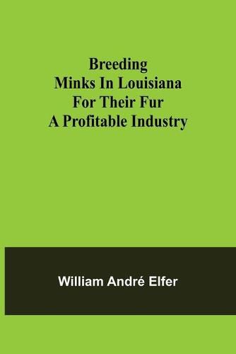 Cover image for Breeding minks in Louisiana for their fur: A profitable industry