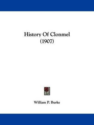 Cover image for History of Clonmel (1907)