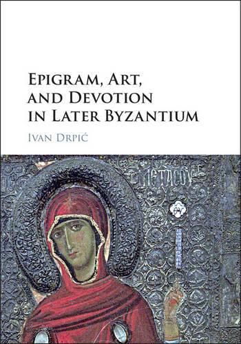 Cover image for Epigram, Art, and Devotion in Later Byzantium