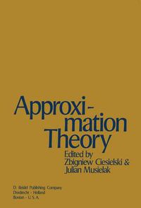 Cover image for Approximation Theory: Proceedings of the Conference Jointly Organized by the Mathematical Institute of the Polish Academy of Sciences and the Institute of Mathematics of the Adam Mickiewicz University Held in Pozna?, 22-26 August, 1972