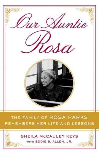 Cover image for Our Auntie Rosa: The Family of Rosa Parks Remembers Her Life and Lessons