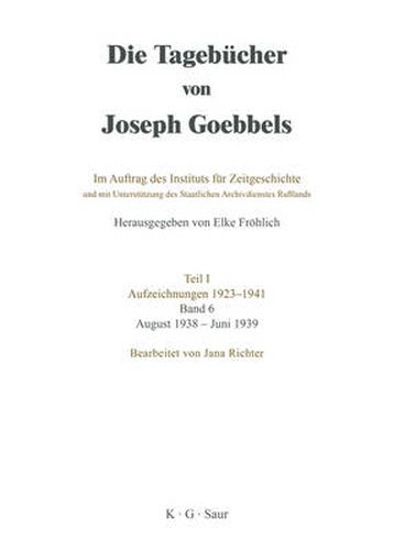 Die Tagebucher von Joseph Goebbels, Band 6, August 1938 - Juni 1939