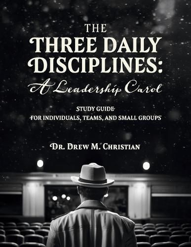 Cover image for The Three Daily Disciplines: A Leadership Carol