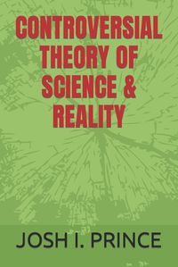 Cover image for Controversial Theory of Science & Reality