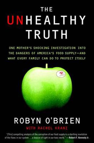 Cover image for The Unhealthy Truth: One Mother's Shocking Investigation into the Dangers of America's Food Supply-- and What Every Family Can Do to Protect Itself