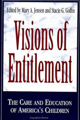 Cover image for Visions of Entitlement: The Care and Education of America's Children