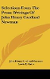 Cover image for Selections from the Prose Writings of John Henry Cardinal Newman