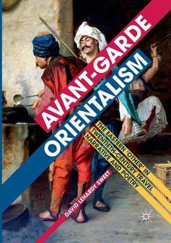 Cover image for Avant-garde Orientalism: The Eastern 'Other' in Twentieth-Century Travel Narrative and Poetry