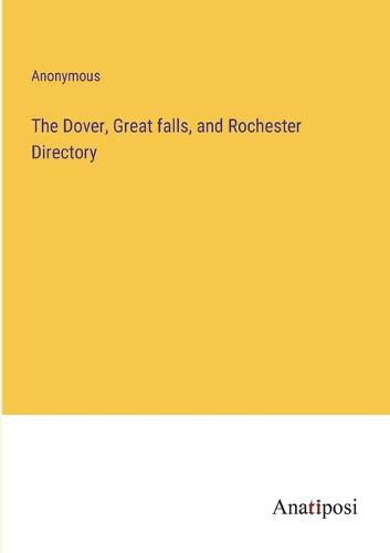 Cover image for The Dover, Great falls, and Rochester Directory