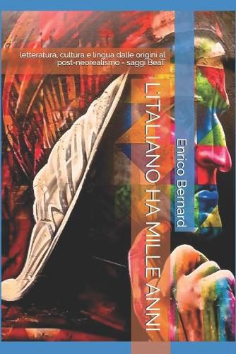 Cover image for L'Italiano Ha Mille Anni: letteratura, cultura e lingua dalle origini al post-neorealismo - saggi