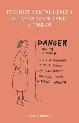 Cover image for Feminist Mental Health Activism in England, c. 1968-95