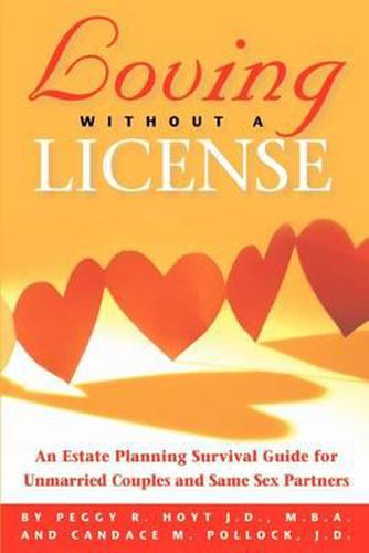 Cover image for Loving Without a License - An Estate Planning Survival Guide for Unmarried Couples and Same Sex Partners