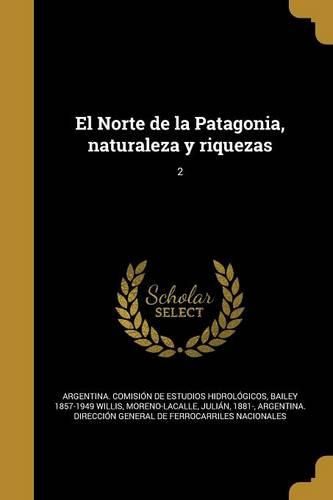Cover image for El Norte de la Patagonia, naturaleza y riquezas; 2