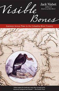 Cover image for Visible Bones: Journeys Across Time in the Columbia River Country