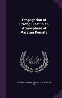 Cover image for Propagation of Strong Blast in an Atmosphere of Varying Density