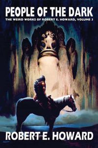 Cover image for Robert E. Howard's Weird Works Volume 3: People Of The Dark