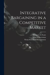 Cover image for Integrative Bargaining in a Competitive Market