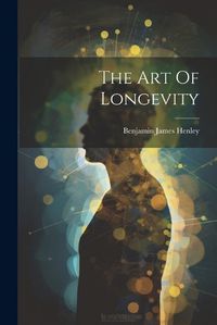 Cover image for The Art Of Longevity