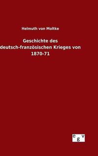 Cover image for Geschichte des deutsch-franzoesischen Krieges von 1870-71