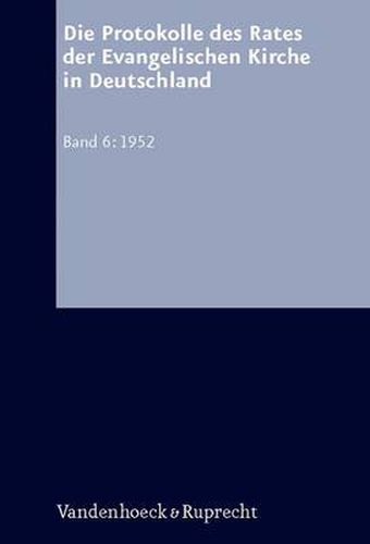 Cover image for Die Protokolle des Rates der Evangelischen Kirche in Deutschland. Bd. 6: 1952