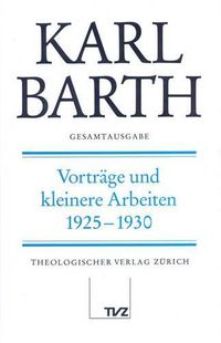 Cover image for Karl Barth Gesamtausgab: Band 24: Vortrage Und Kleinere Arbeiten 1925-1930