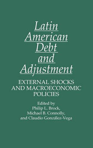 Latin American Debt and Adjustment: External Shocks and Macroeconomic Policies