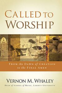 Cover image for Called to Worship: The Biblical Foundations of Our Response to God's Call
