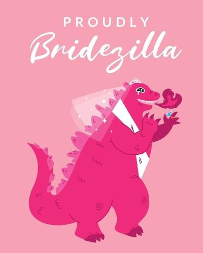 Cover image for Proudly Bridezilla: Organizer For The Bride Binder Checklist Small Wedding On A Budget Practical Planning Snapshot Calendar Dates Bachelorette Party